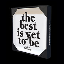 Load image into Gallery viewer, dish- best is yet to be