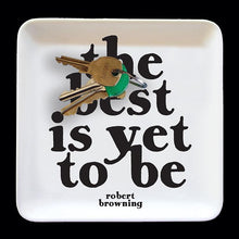 Load image into Gallery viewer, dish- best is yet to be