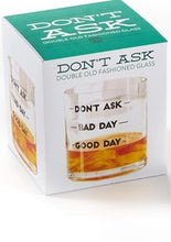 Load image into Gallery viewer, dont ask good day glass
