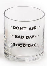 Load image into Gallery viewer, dont ask good day glass

